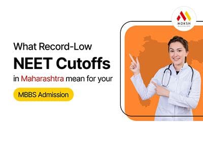 What Record-Low NEET Cutoffs in Maharashtra Mean for Your MBBS Admission