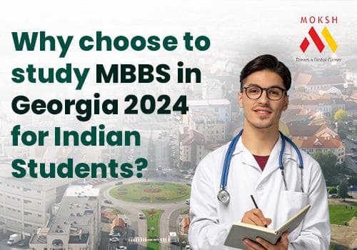 Why choose to study MBBS in Georgia 2024 for Indian Students?