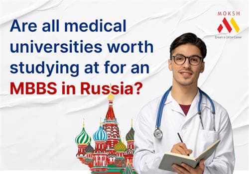 Are all medical universities worth studying at for an MBBS in Russia?