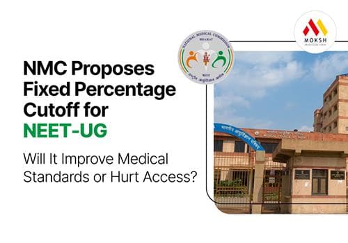 NMC Proposes Fixed Percentage Cutoff for NEET-UG: Will It Improve Medical Standards or Hurt Access?