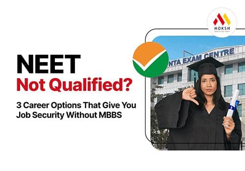 NEET Not Qualified? 3 Career Options That Give You Job Security Without MBBS